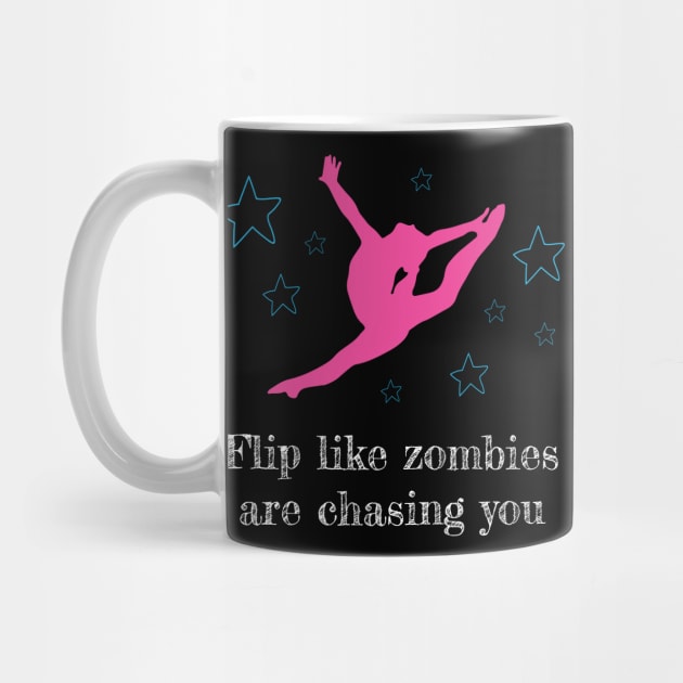 Flip like Zombies Gymnastic and Acrobatic Gymnast Saying by Riffize